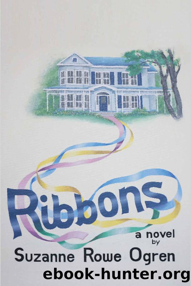 Ribbons: A Novel by Suzanne Rowe Ogren & Bob McLain