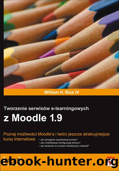 Rice W by Tworzenie serwisów e-learningowych z Moodle 1.9