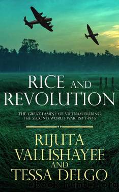 Rice and Revolution: The Great Famine of Vietnam during the Second World War, 1944-1945 by Rijuta Vallishayee & Tessa Delgo