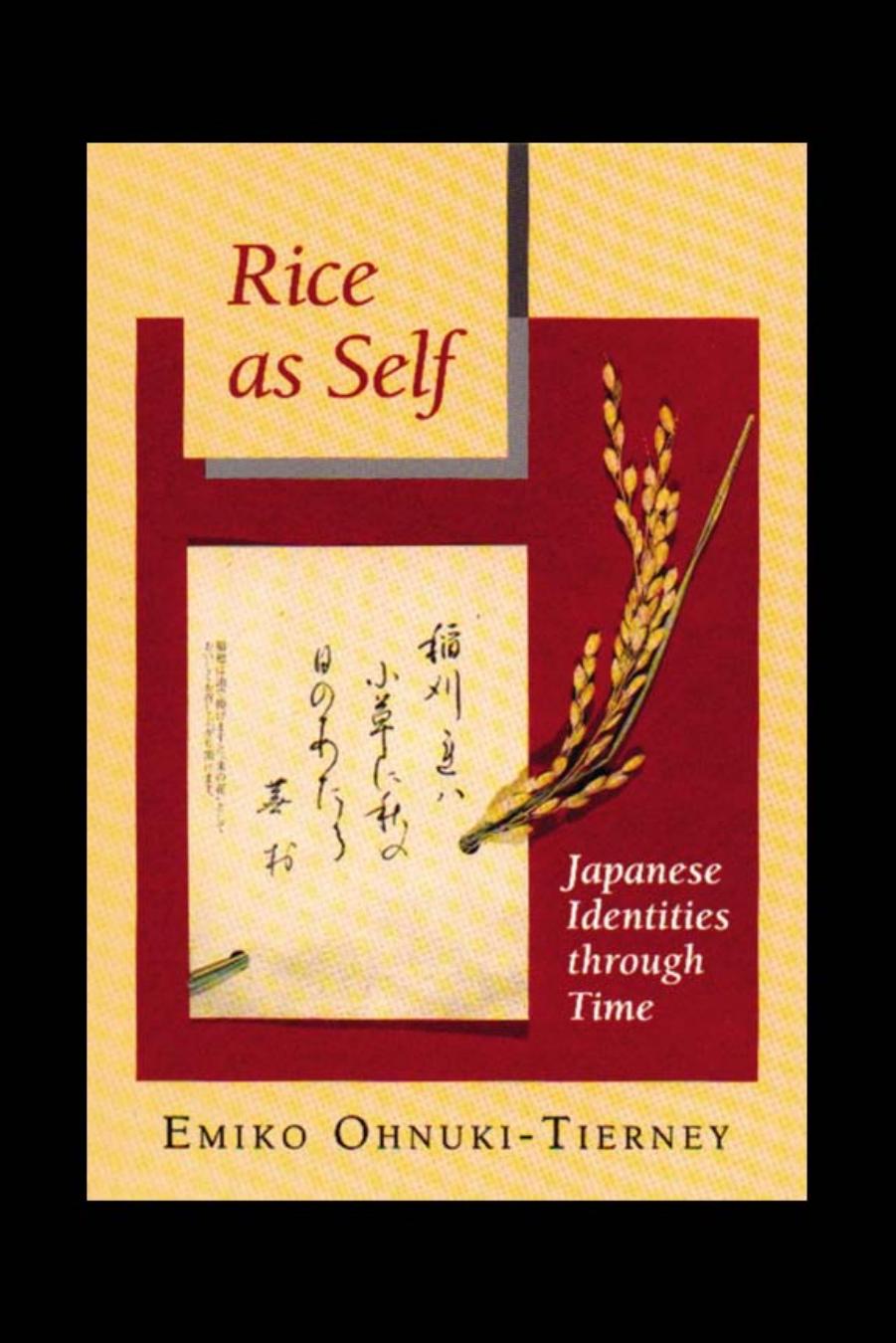 Rice as Self: Japanese Identities Through Time by Emiko Ohnuki-Tierney