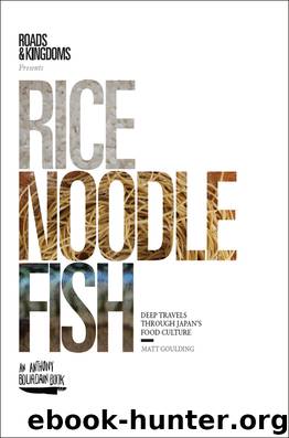 Rice, Noodle, Fish by Matt Goulding