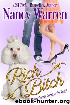Rich Bitch: Everything's Going to the Dogs by Nancy Warren