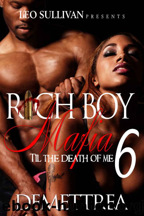 Rich Boy Mafia 6: Til the Death of Me by Demettrea