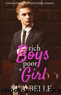 Rich Boys Poor Girl_A Reverse Harem High School Bully Romance by Mia Belle
