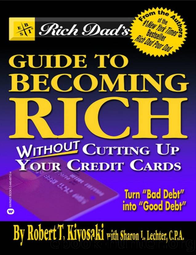 Rich Dad's Guide to Becoming Rich...Without Cutting Up Your Credit Cards - PDFDrive.com by ROBERT T. KIYOSAKI & SHARON L. LECHTER