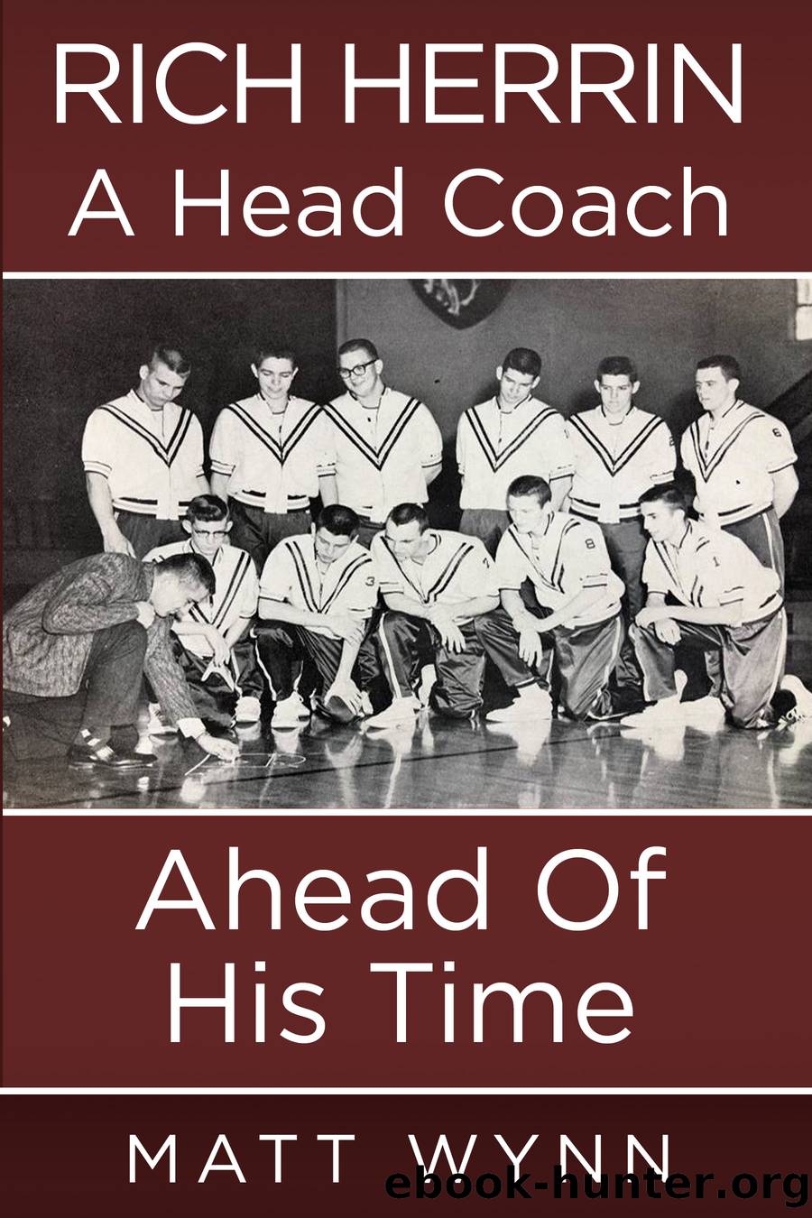 Rich Herrin a Head Coach Ahead of his time by Matt Wynn