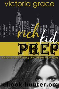Rich Kid Prep: Book 1 by Victoria Grace
