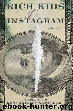 Rich Kids of Instagram: A Novel by The Creator of Rich Kids of Instagram & Maya Sloan