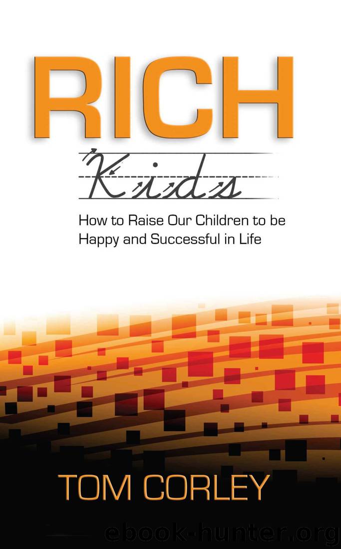 Rich Kids: How to Raise Our Children to Be Happy and Successful in Life by Tom Corley