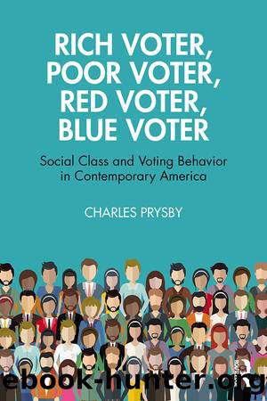 Rich Voter, Poor Voter, Red Voter, Blue Voter: Social Class and Voting Behavior in Contemporary America by Charles Prysby