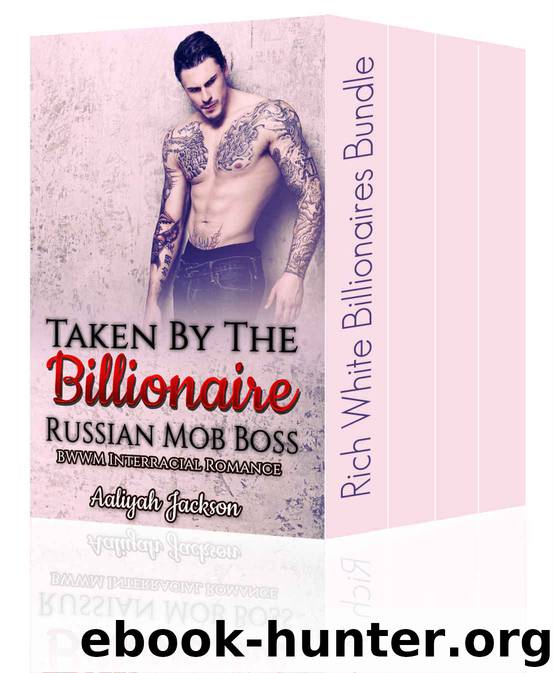 Rich White Billionaires Bundle: Four BWWM Alpha Male Romance Titles by Aaliyah Jackson