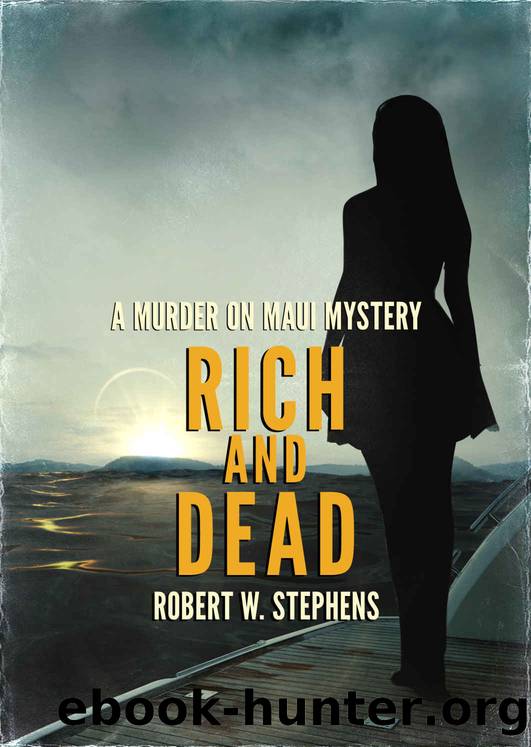 Rich and Dead: A Murder on Maui Mystery by Robert W. Stephens