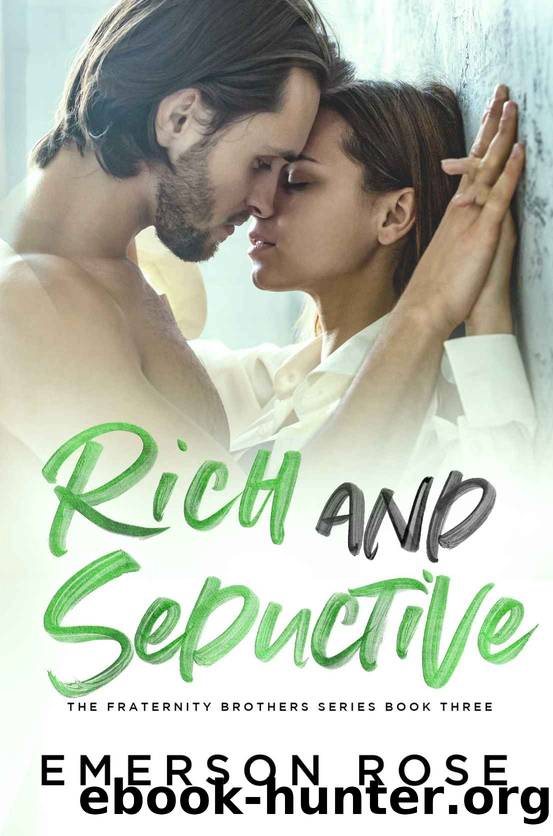 Rich and Seductive - the Fraternity Brothers Series Book Three by Emerson Rose