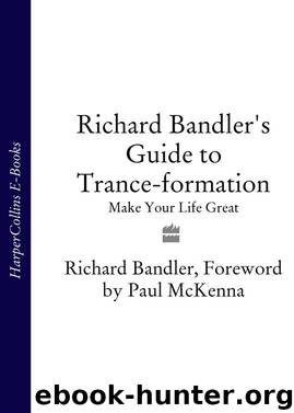 Richard Bandler's Guide to Trance-Formation by Richard Bandler