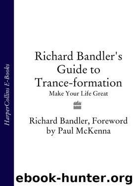 Richard Bandler's Guide to Trance-formation by Richard Bandler