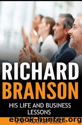 Richard Branson His Life and Business Lessons by J.D. Rockefeller