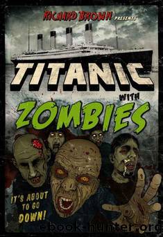 Richard Brown by Titanic;ZOMBIES