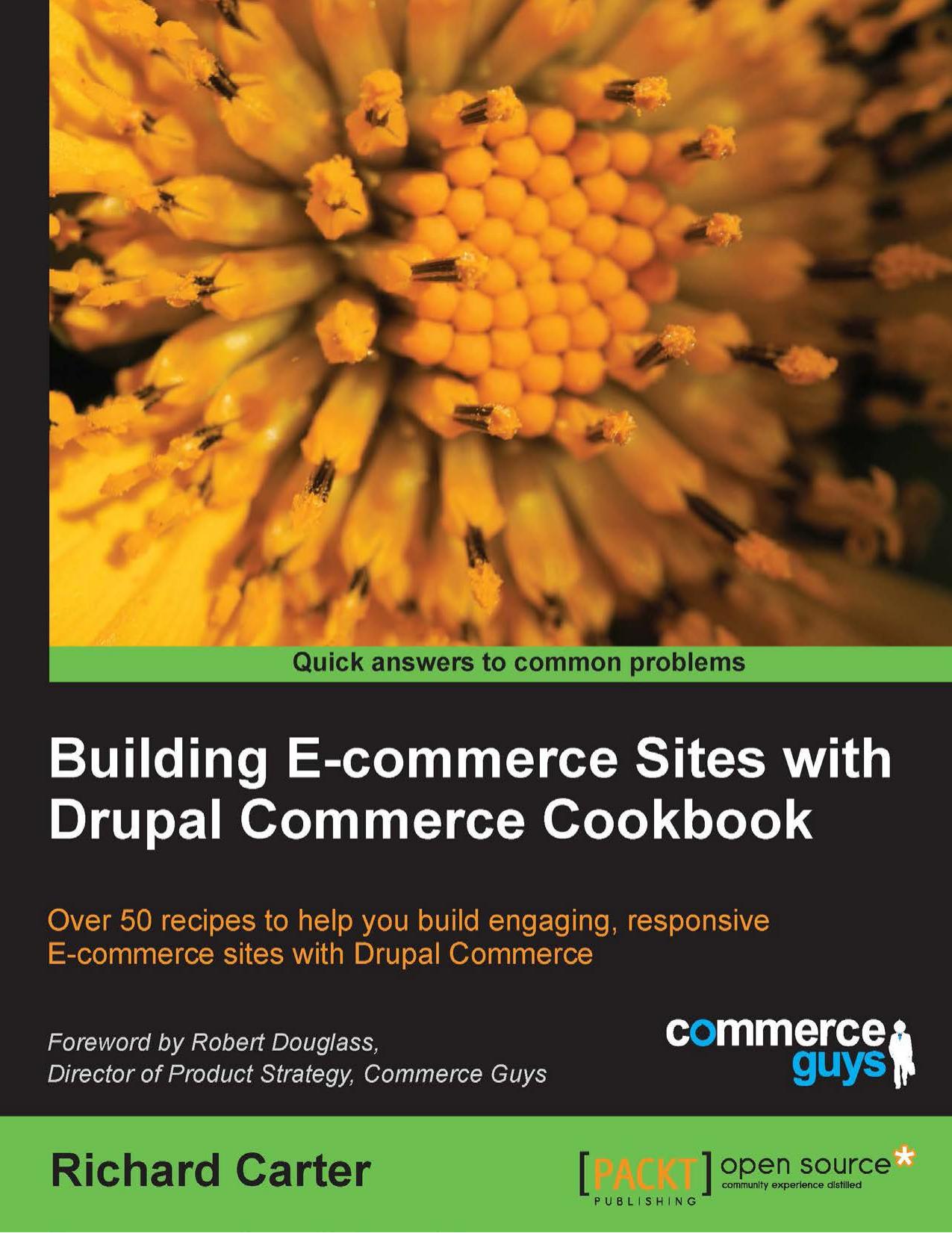 Richard Carter Building e-commerce sites with Drupal Commerce cookbook by Unknown