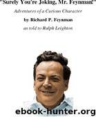 Richard Feynman - Surely You're Joking Mr. Feynman by Unknown