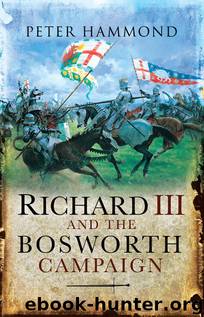 Richard III and the Bosworth Campaign by Peter Hammond