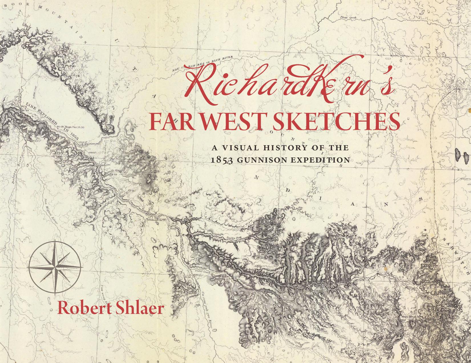 Richard Kern's Far West Sketches: A Visual History of the 1853 Gunnison Expedition by Robert Shlaer