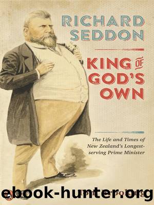 Richard Seddon: King of God's Own by Brooking Tom