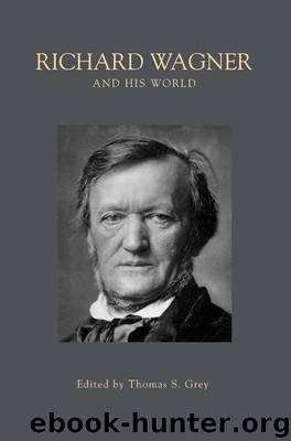 Richard Wagner and His World by Grey Thomas S