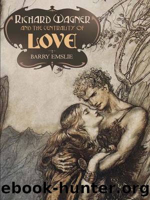 Richard Wagner and the Centrality of Love by Barry Emslie