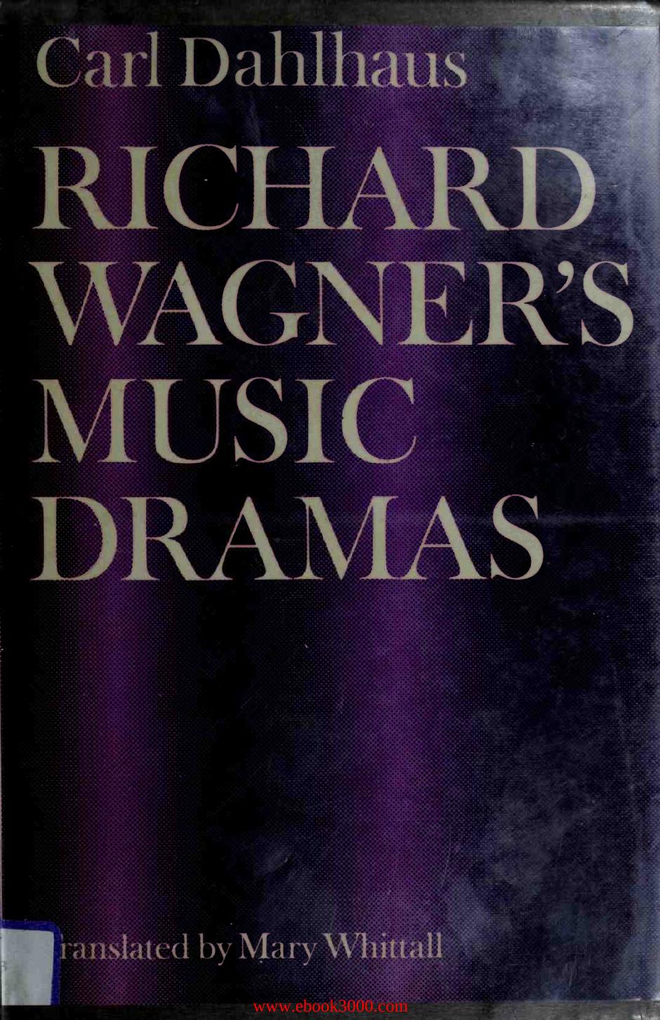 Richard Wagner's Music Dramas by Unknow