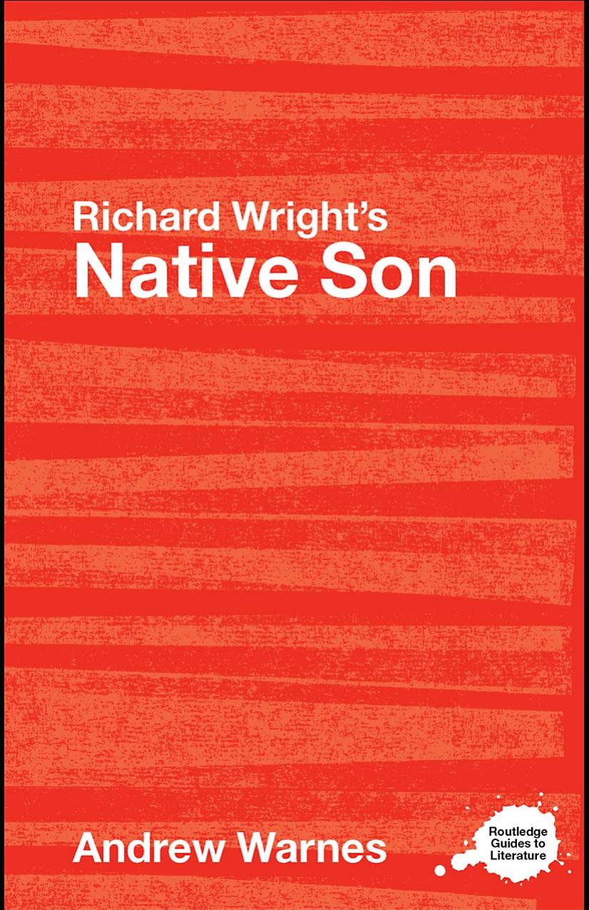 Richard Wright's Native Son: A Routledge Guide (Routledge Guides to Literature) by Andrew Warnes