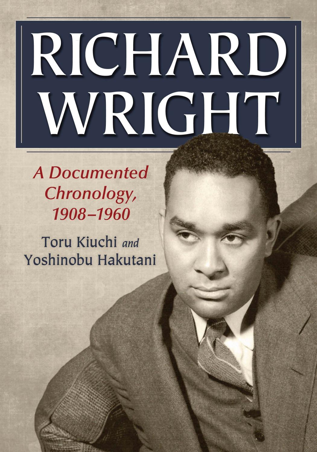 Richard Wright: A Documented Chronology, 1908-1960 by Toru Kiuchi & Yoshinobu Hakutani