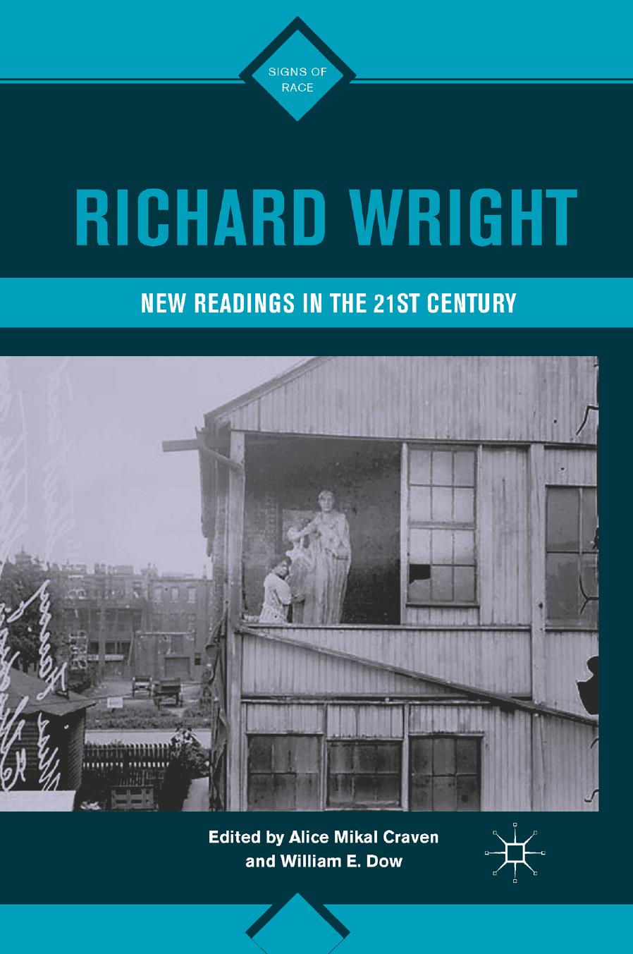 Richard Wright: New Readings in the 21st Century by Alice Mikal Craven William E. Dow (eds.)