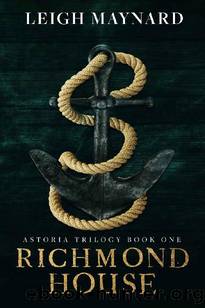 Richmond House: A Modern Gothic Romance (Astoria Trilogy Book 1) by Leigh Maynard