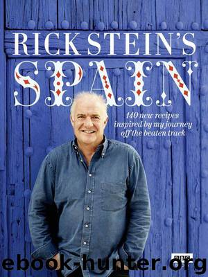 Rick Stein's Spain: 140 new recipes inspired by my journey off the beaten track by Rick Stein