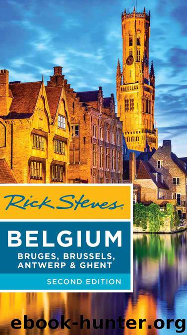 Rick Steves Belgium: Bruges, Brussels, Antwerp & Ghent by Rick Steves & Gene Openshaw & Rick Steves