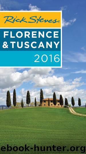 Rick Steves Florence & Tuscany 2016 by Rick Steves & Gene Openshaw