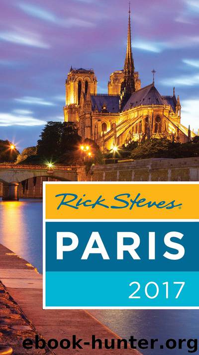 Rick Steves Paris 2017 by Rick Steves & Steve Smith & Gene Openshaw