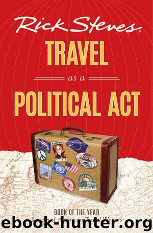 Rick Steves Travel as a Political Act by Rick Steves