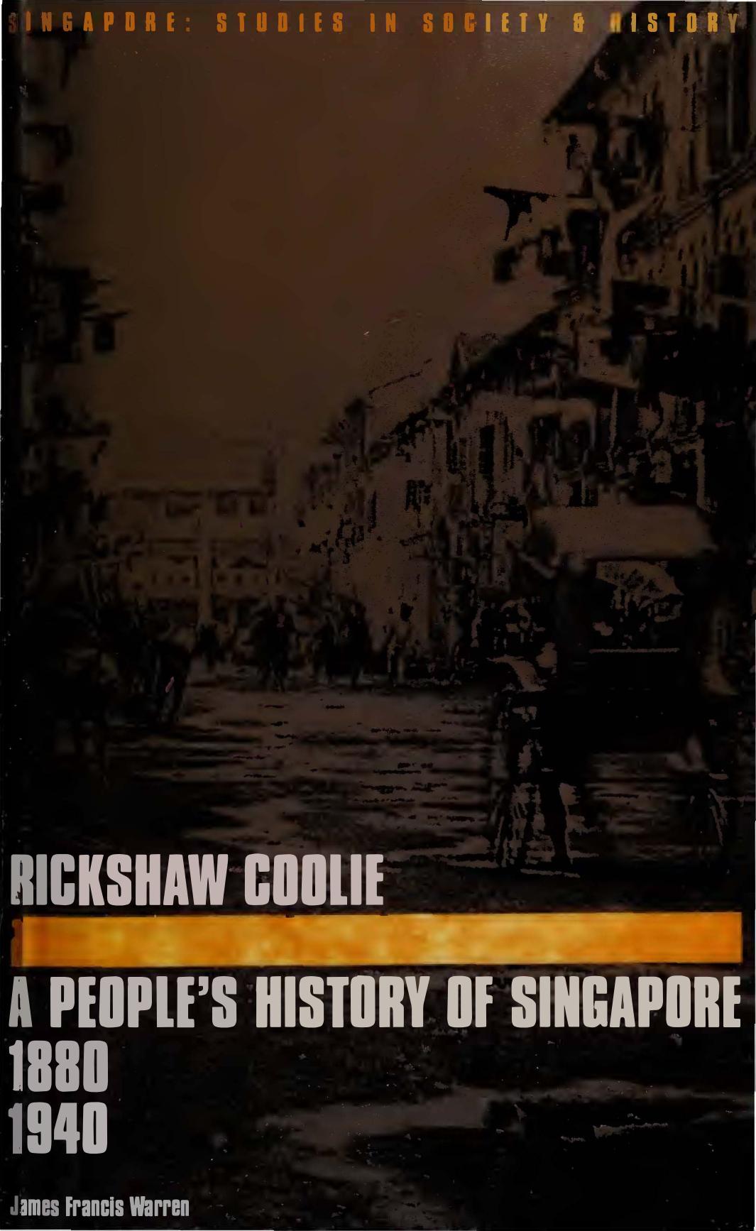 Rickshaw Coolie: A Peopleâs History of Singapore, 1880â1940 by James Francis Warren