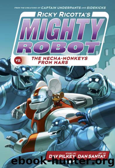 Ricky Ricotta's Mighty Robot vs. the Mecha-Monkeys from Mars (Book 4) by Pilkey Dav