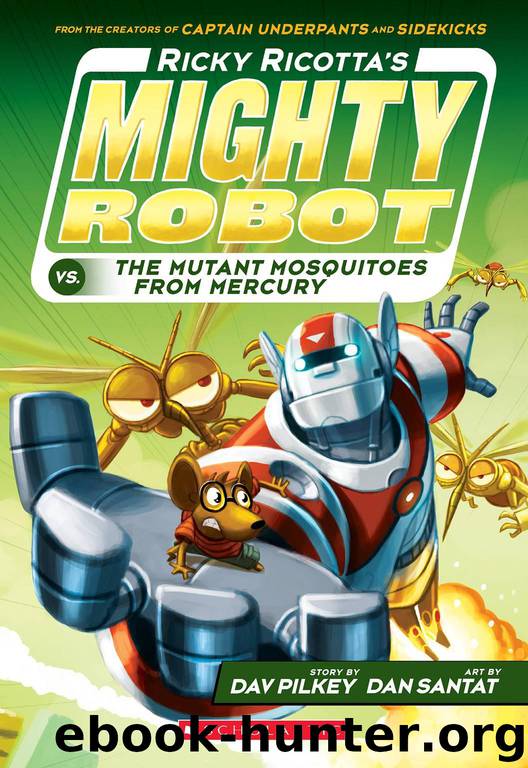 Ricky Ricotta's Mighty Robot vs. the Mutant Mosquitoes from Mercury (Book 2) by Pilkey Dav