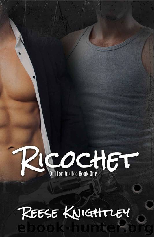 Ricochet (Out for Justice Book 1) by Reese Knightley