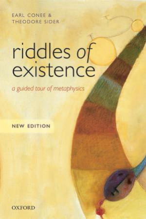 Riddles of Existence: A Guided Tour of Metaphysics: New Edition by Conee Earl Brink; Sider Theodore