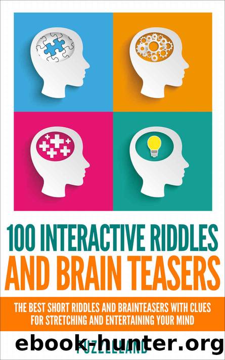 Riddles: 100 Interactive Riddles and Brain teasers: The Best Short Riddles and Brainteasers With Clues for Stretching and Entertaining your Mind (Riddles ... riddles & puzzles, puzzles & games) by Puzzleland & Beatrice Wood