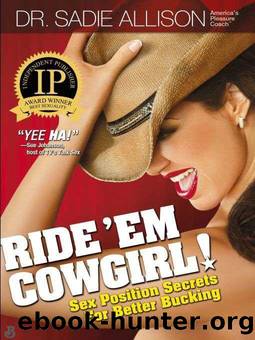 Ride 'Em Cowgirl! Sex Position Secrets For Better Bucking by Dr. Sadie; Steve Lee Allison