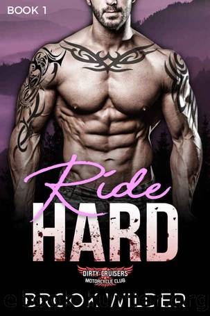 Ride Hard (Dirty Cruisers MC Book 1) by Brook Wilder