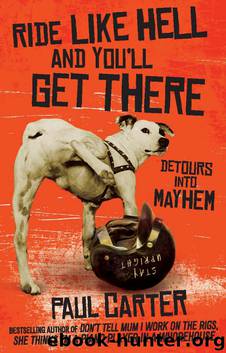 Ride Like Hell and You'll Get There by Paul Carter