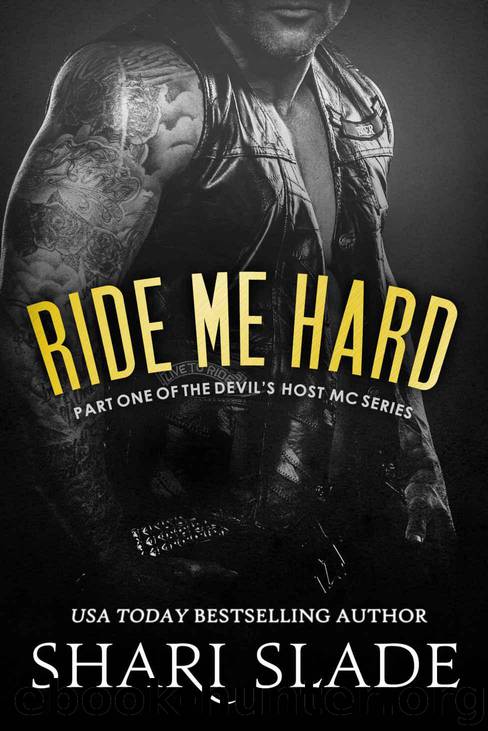 Ride Me Hard: A Biker Romance Serial (The Devil's Host Motorcycle Club Book 1) by Shari Slade