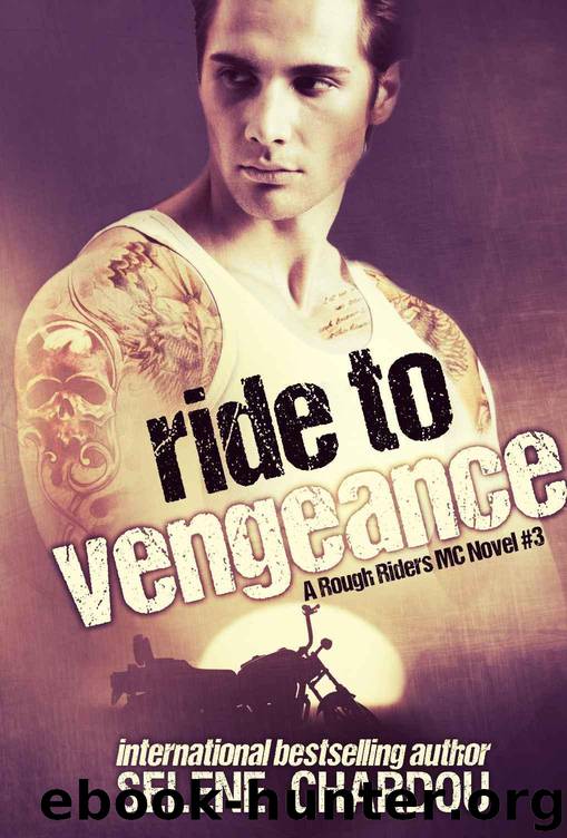 Ride To Vengeance (A Rough Riders MC Novel #3): A Rough Riders MC Novel #3 (The Rough Riders MC Series) by Selene Chardou