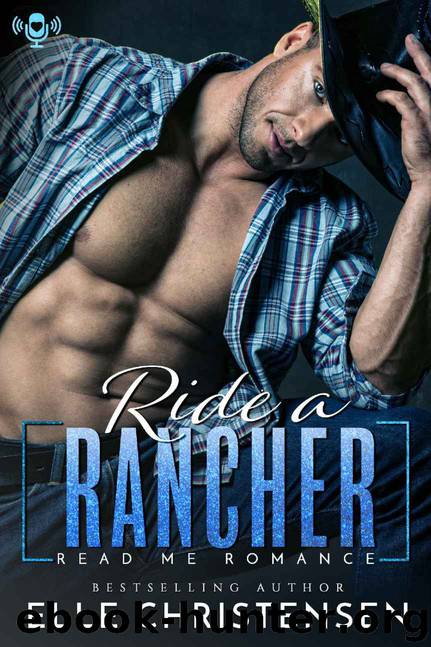 Ride a Rancher: Rancher Only Series by Christensen Elle